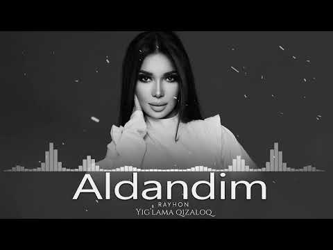 Rayhon - Aldandim | Райхон - Алдандим Audio