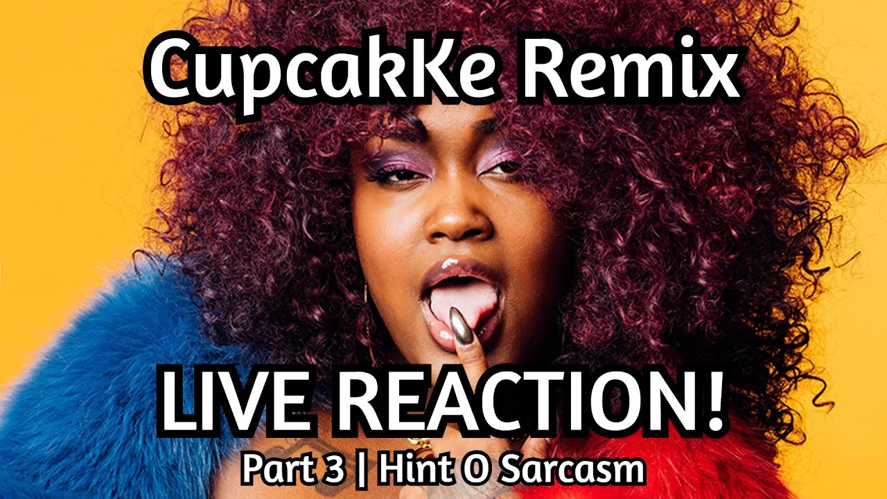 CUPCAKKE REMIX LIVE REACTION | PART 3