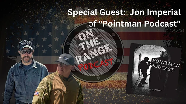 Jon Imperial from Pointman Podcast - On The Range ...