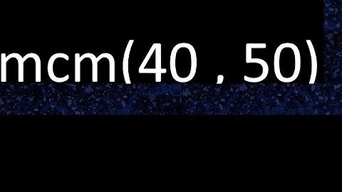 mcm 40 y 50 , minimo comun multiplo , mcm(40 , 50)= como se halla , ejemplos