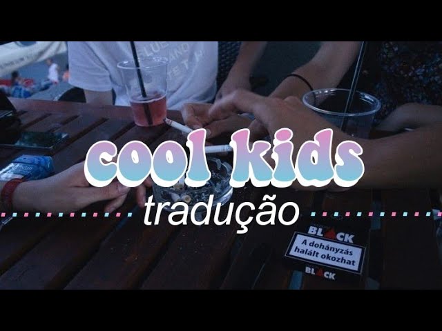 Cool Kids (tradução) - Echosmith - VAGALUME