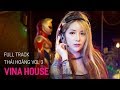 NONSTOP Vinahouse 2018 | NST Full Track Thái Hoàng Vol 3 | Những Lời Dối Gian Ver 2 - Nhạc DJ vn