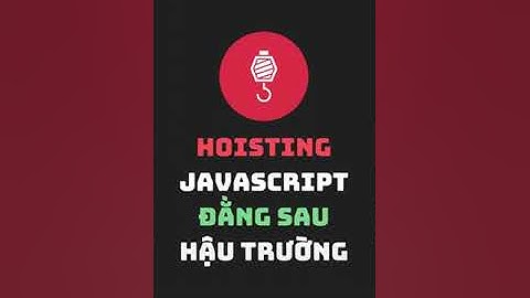 17. Hoisting trong javascript
