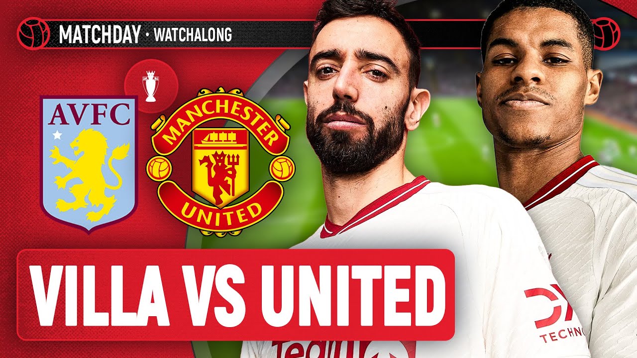 Aston Villa vs. Man United Livestream: How to Watch English ...