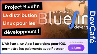 Bluefin: LA distribution Linux pour les développeurs ? 🧐 Des détails sur l’AltStore - DevCafé 02/04