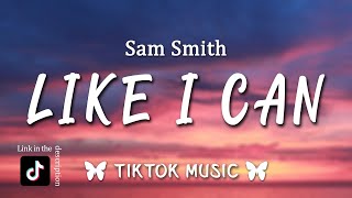 Sam Smith - Like I Can (Lyrics) But they’ll never love you like I can, can [TikTok Song]