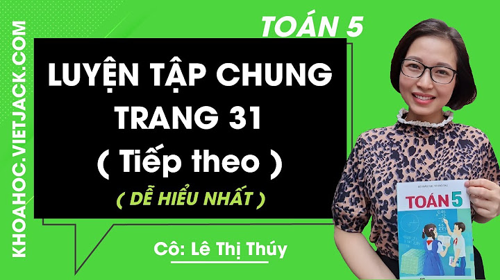 Luyện tập chung trang 31 sách toán lớp 5 năm 2024