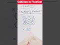 Butterfly method in Adding Fractions l Fraction l Maths Trick l Puzzle #maths #youtubeshorts #shorts