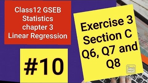 #class12GSEB #10  Q6, 7 and 8 of section c Exercise 3 chapter 3 LINEAR REGRESSION  Sratistics.