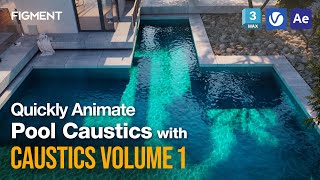 Quickly Animate Realistic Pool Caustics with FIGMENT CAUSTICS | 3ds max   V-Ray   AfterFX