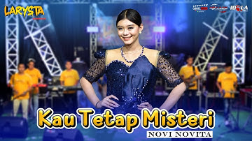 KAU TETAP MISTERI - NOVI NOVITA - NEW LARYSTA