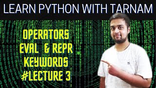 Lesson 3- Keyword, All operators, Input() function, Use of eval() and repr(). Python For Beginner L3