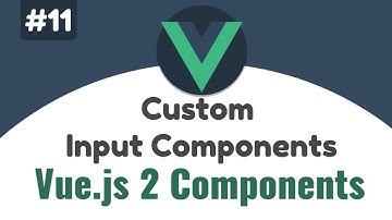 #11 - Add "v-model" directive on custom input Component | Vue 2 Components, Beginners tutorial