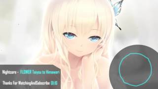 ♫Nightcore - FLOWER Taiyou to Himawari 『太陽と向日葵』