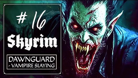 Ep 16 - Skyrim Anniversary Edition - Dwanguard DLC and Vampire Slaying