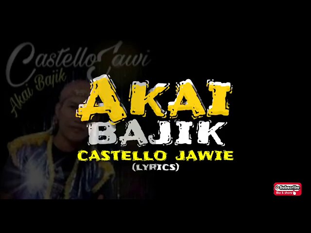 Akai Bajik - Castello Jawie (LYrIcs) class=