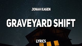 Jonah Kagen - graveyard shift (Lyrics)