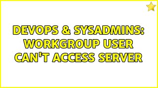 DevOps & SysAdmins: workgroup user can't access server Profile