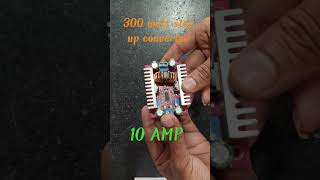 300 watt converter/ step up module / 10 AMP boost converter