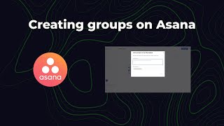 Creating groups for project on asana