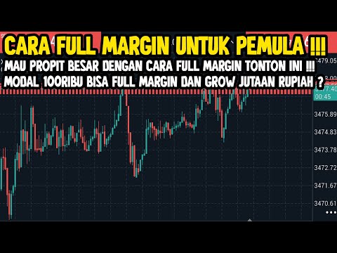 FULL MARGIN UNTUK PEMULA !! LAKUKAN CARA INI PASTI PROPIT BESAR DENGAN MODAL KECIL
