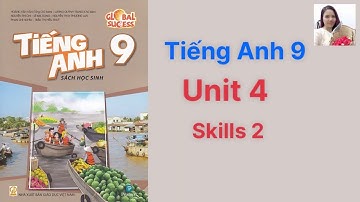 Tiếng Anh lớp 9 (sách mới) Global success. Unit 4. Skills 2 - Ms Kathy