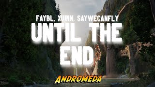 Faybl & Xuinn - Until The End (ft. SayWeCanFly)