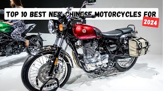Top 10 Best New Chinese Motorcycles For 2024