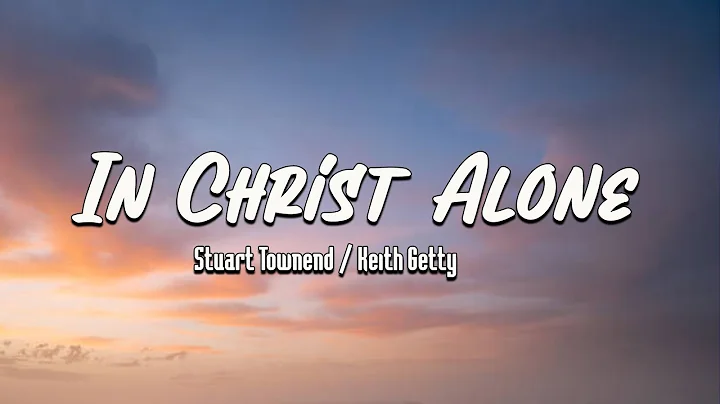 In Christ Alone - Keith & Kristyn Getty, CityAlight ( Lyric Video)