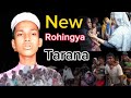 Rohaingya tarananew taranarohaingya songs mvsulaimansayedofficial