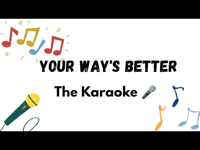 Your Way’s Better Karaoke Version | Instrumental with Lyrics On Screen Your Way’s Better Karaoke Version | Instrumental with Lyrics On Screen