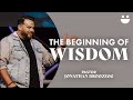 The beginning of wisdom  pastor jonathan brozozog