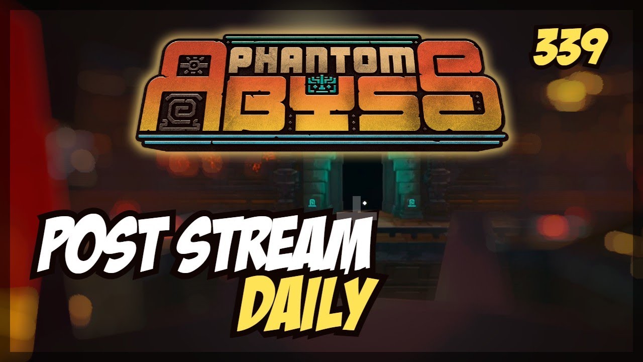 POST STREAM DAILY | Phantom Abyss - Daily 3/10/2025