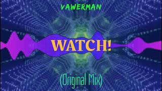 Vawerman - Watch! (Original Mix)