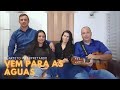 Vem para as águas - Quarteto (Kelen, Isaque, Joel e Daniela)