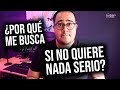 ¿Por qué me busca si no quiere nada serio? | Roberto Rocha