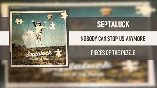 SEPTALUCK - NOBODY CAN STOP US ANYMORE [PIECES OF THE PUZZLE] [2014]