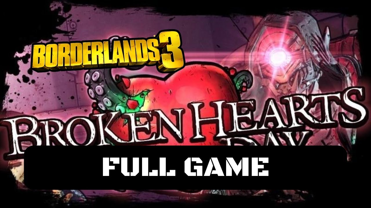 Borderlands 3: Broken Hearts Day Full Game Walkthrough Gameplay (No Commentary)