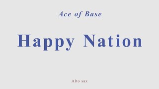 Happy Nation. Ace of Base. Alto sax cover