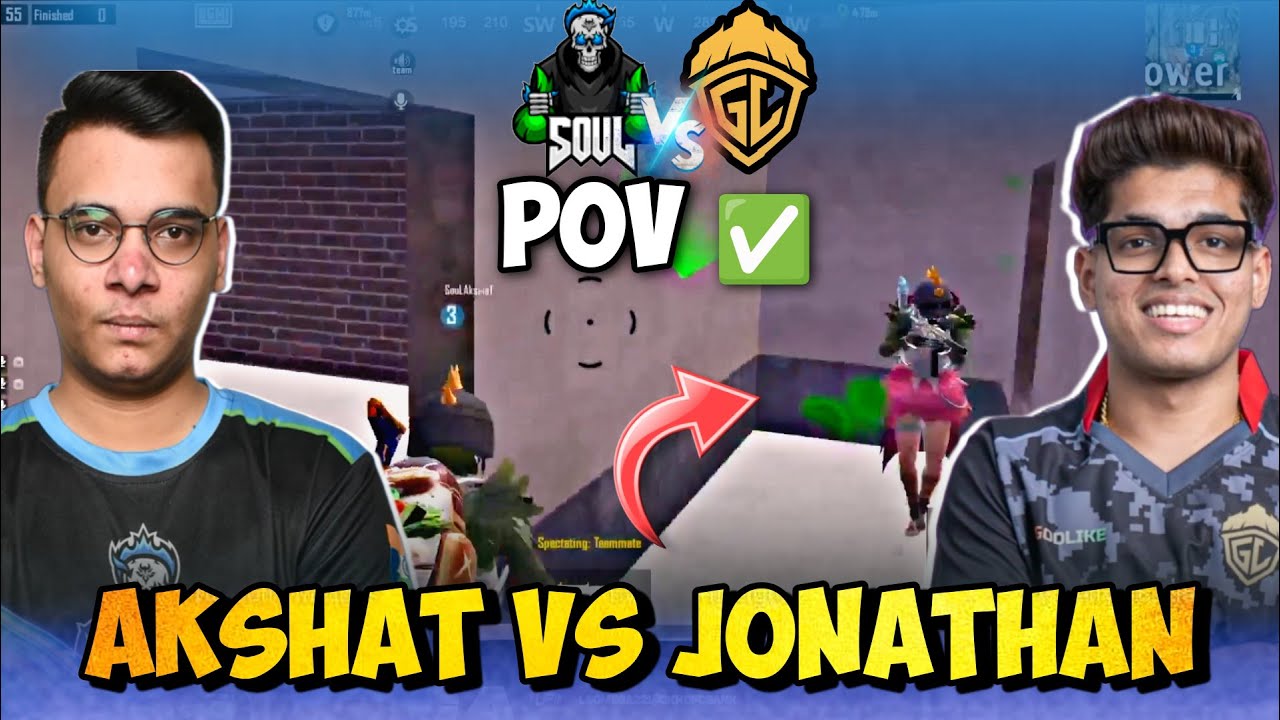 Akshat vs Jonathan pure 1v1 Pov ✅, SOUL vs GODLIKE 