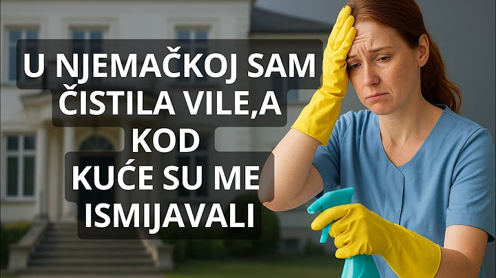 U Njemačkoj sam čistila vile, a kod kuće su me ismijavali!