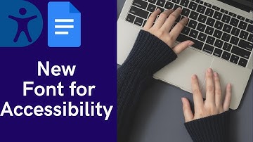 NEW Google Docs Font Improves Accessibility for Vision Impaired Users