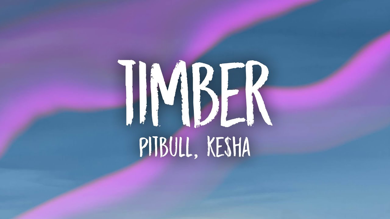 Pitbull, Ke$ha – Timber (Lyrics)
