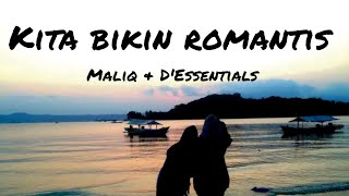 Kita Bikin Romantis - Maliq & D'Essentials || Lirik Lagu
