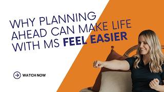 Why Planning Ahead Can Make Life With MS Feel Easier