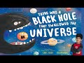 There Was A Black Hole That Swallowed The Universe || Kids Books Read Aloud