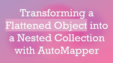 Transforming a Flattened Object into a Nested Collection with AutoMapper
