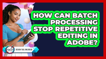 How Can Batch Processing Stop Repetitive Editing In Adobe? - Design Tool Unlocked