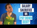 Salary sacrifice into super or pay down debt whats the best option