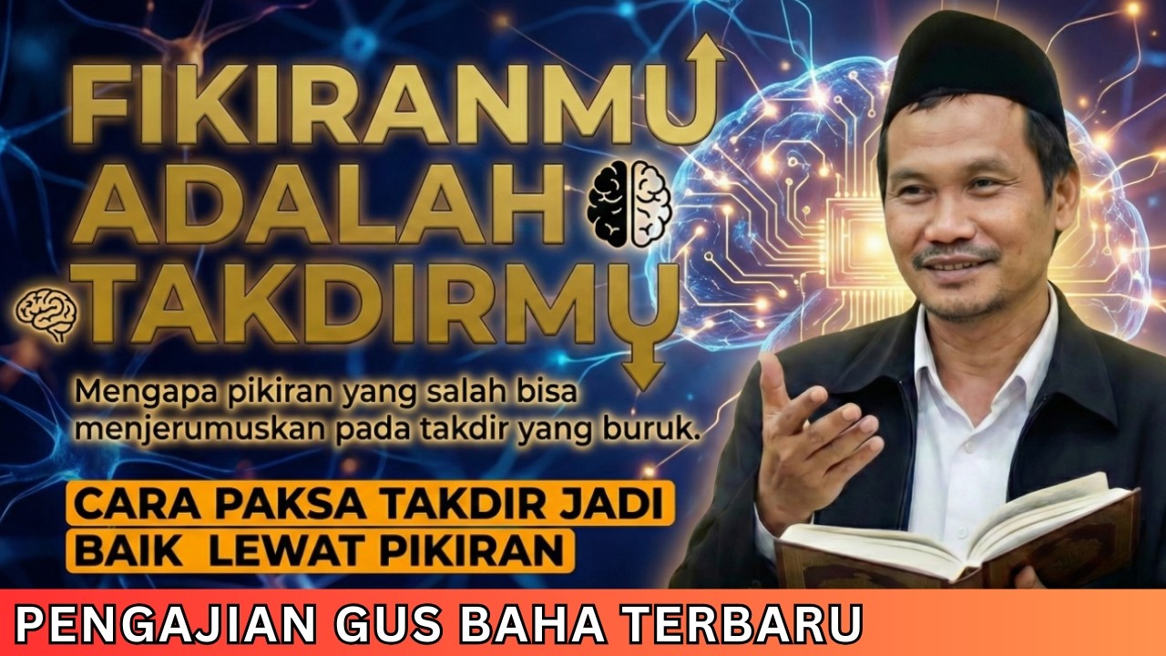Gus Baha: Fikiranmu Adalah Takdirmu! Cara Mengubah Nasib dengan Kekuatan Mindset | Gus Baha Terbaru